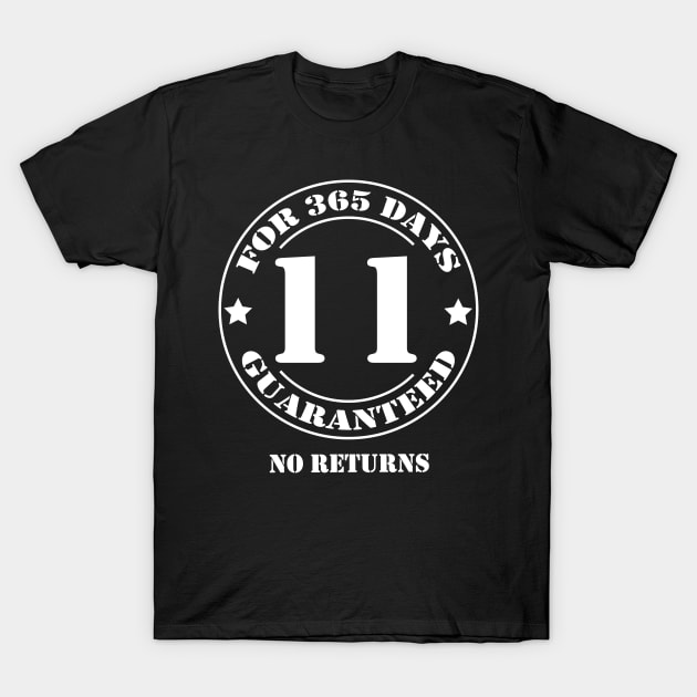 Birthday 11 for 365 Days Guaranteed T-Shirt by fumanigdesign